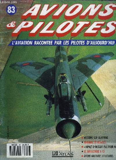 AVIONS & PILOTES N 83 - Missions sur Lightning, Hannibal et heracles, Impact d'oiseau ? pas pour moi, Le fantastique X-15, Avions militaires utilitaires