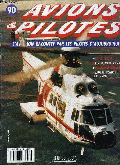 AVIONS & PILOTES N 90 - Les Red Arrows (3) en avant pour le spectacle, Le hollandais volant, La saga d'Arospatiale, des hlicoptres par milliers, Appareils modernes de l'US Army