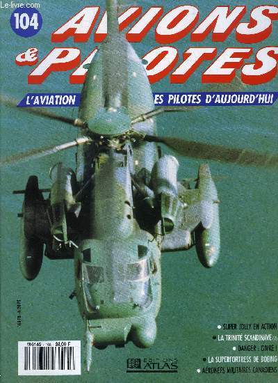 AVIONS & PILOTES N 104 - Super Jolly en action, La trinit scandinave (2), Danger : Givre !, La Superfortress de Boeing, Aronefs militaires canadiens