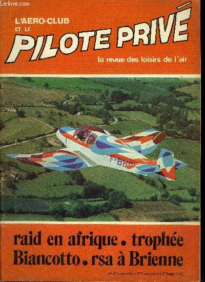 L'AERO-CLUB ET LE PILOTE PRIVE N 45 - Saint Valry, Racers and Co par Pierre Peyrichout, Aprs la course par Jacques Carlier, Un convoyage tir par les cheveux par Bernard Chauvreau, Le trophe Biancotto par P.P., Volez avec 15 cv par Ddale, Amateurs