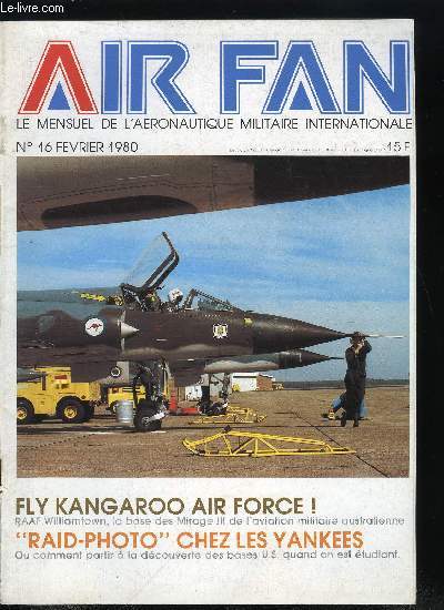 AIR FAN N 16 - Fly Kangaroo Air Force I, Les mirages australiens, La grande aventure de Miss Lulu Belle et de ses descendants, L'aigle Menace a l'Ouest - chapitre V, Le systme franais - chapitre I