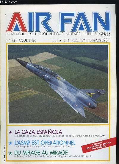 AIR FAN N 93 - La caza espanola, Vista suerte y al toro, Des Mig-29 sovitiques en Finlande, Du mirage au mirage, L'ASMP est oprationnel, Deux c'est bien, quatre c'est mieux, Guardian & Guardian, Rvision de la loi de programmation militaire