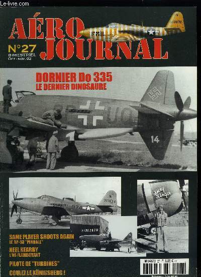 AERO JOURNAL N 27 - Le Dornier Do 335, Une bien triste journe, Pilote de turbines, Coulez le Konigsberg, Chavrov sous le svastika bleu, Same player shoots again, Tout est bien qui finit bien, Caribou en Asie, L'as flamboyant, Le GC III/6