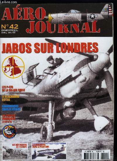 AERO JOURNAL N 42 - Jabos sur Londres, La guerre de John Harris, Les dfenseurs de l'Olympe, Sorry, but tragique mprise aux Balares, Une dissuasion peu dissuasive, Des kangourous dans le dsert : n3 RAAF Squadron sur Gladiator, Le GC II/10