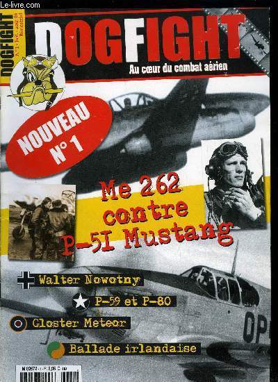 DOGFIGHT N 1 - Chapitre 1 : Me 262 un ange pousse, Chapitre II : P-51 Mustang naissance d'un pur-sang, Chapitre 3 : Me 262 contre P-51, Chapitre 4 : Les jets allis, J'ai vol sur Me 262