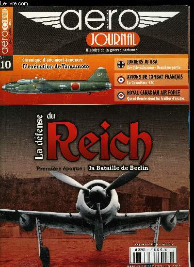 AERO JOURNAL N 10 - La dfense du Reich, premire poque : la bataille de Berlin, Grande srie : les avions de combat franais n5 : le Dewoitine 520, Junkers JU 88A, Der Schnellbomber - deuxime partie, Chronique d'une mort annonce