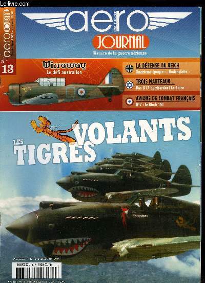 AERO JOURNAL N 13 - Les Tigers volants, Grande srie les avions de combat franais, n6 : Le Bloch 151, Trois marteaux et une matraque, Des B-17 israliens bombardent Le Caire, La China Air Task Force, tigres volants : pilogue