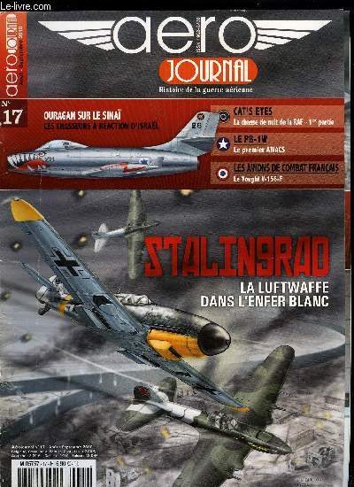 AERO JOURNAL N 17 - Stalingrad, la Luftwaffe dans l'enfer blanc, Grande srie - les avions de combat franais : le Vought V-156-f, Cat's eyes, la chasse de nuit de la RAF - 1re partie, Le PB-1W, le premier AWACS, Ouragan sur le Sina