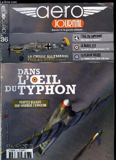 AERO JOURNAL N 36 - L'age du capitaine, le pilote de chasse a-t-il une date limite de fraicheur ?, La chasse allemande face a l'ouest, Le Bloch 75, les avions de combat franais n24, Dans l'oeil du Typhoon, pilotes belges sur Hawker Typhoon