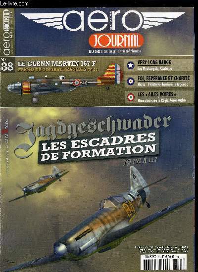 AERO JOURNAL N 38 - Le Glenn Martin 167-F, les avions de combat franais n25, Foi, esprance et charit, l'histoire derrire la lgende, Les escadres de chasse de la Luftwaffe, Dans l'enfer vert - la guerre du Chaco