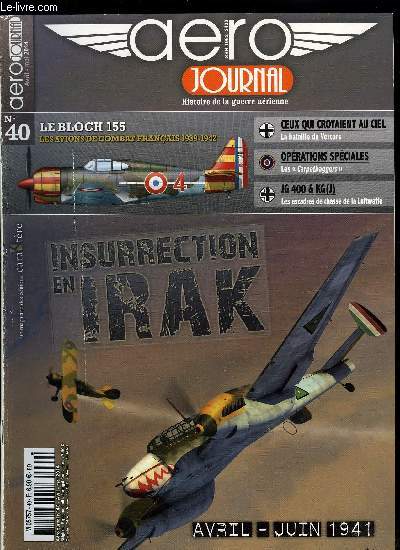 AERO JOURNAL N 40 - Ceux qui croyaient au ciel, la bataille du Vercos, Le Bloch 155, les avions de chasse franais n27, Oprations spciales, Les Carpetbaggers, Insurrection en Irak, la campagne du ministre des affaires trangres