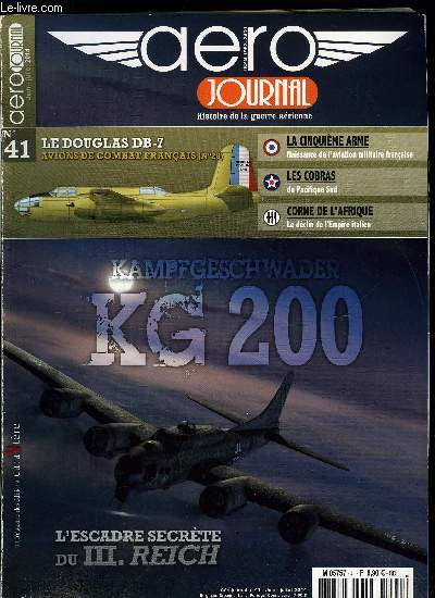 AERO JOURNAL N 41 - La cinquime arme, 1909-1914 : naissance de l'aviation militaire franaise, Les cobras du Pacifique Sud, Kampf Geschwader 200, l'escadre secrte du III.Reich, Le Douglas DB-7, avions de combat franais n28/1