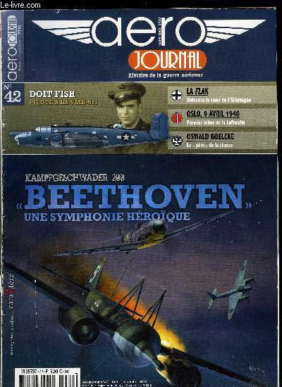 AERO JOURNAL N 42 - La Flak, dfendre le coeur de l'Allemagne, KG 200 2e partie, Beethoven une symphonie hroique, Opration Mouvement, Spitfire sur le Nguev, Le lieutenant doit Fish, pilote de PBJ a la VMB-611,Le douglas DB-7, avions de combat franais