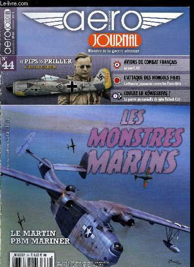 AERO JOURNAL N 44 - Les monstres marins, vingt mille lieues au dessus des mers, 1er partie : le Martin PBM Mariner, Le Portugal, havre de l'aviation allie, Les bimoteurs Romano, deux projets mort-ns, Avions de combat franais : le LeO C.30