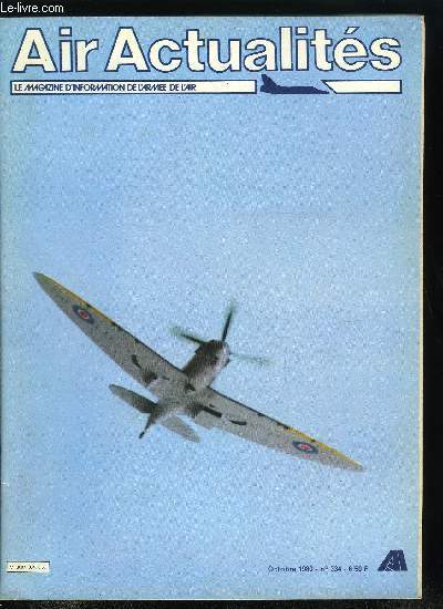 AIR ACTUALITES N 334 - Maurice Bellonte : 50 ans aprs, Les commandes de vol lectriques du Mirage 2000, Orange est vert, Hauteur sol : -410 mtres, La bataille d'Angleterre (1re partie), Le commissariat de l'air