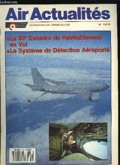 AIR ACTUALITES N 432 - La vie des rserves - les units sol-air rserve, La 93e escadre de ravitaillement en vol - les ravitailleurs du ciel, Un avion/une unit, L'arme de l'air et le systme de dtection aroport, Exercice Red Flag 90/3 aux Etats Unis