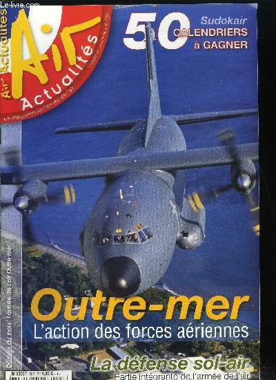 AIR ACTUALITES N 597 - Livraison de Syracuse 3, Airex 06, L'acadmie des F1 en Jordanie, DA 277 - Varennes sur Allier, L'arme de l'air Outre-mer, La dfense sol-air : Partie intgrante de l'arme de l'air, Lieutenant colonel Tony Papin