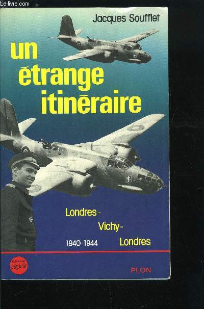 UN ETRANGE ITINERAIRE - LONDRES-VICHY-LONDRES 1940-1944