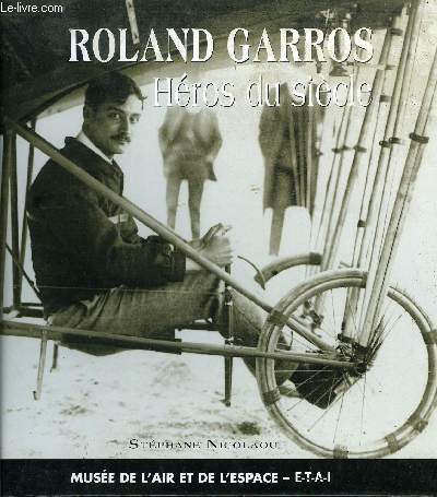 ROLAND GARROS HEROS DU SIECLE