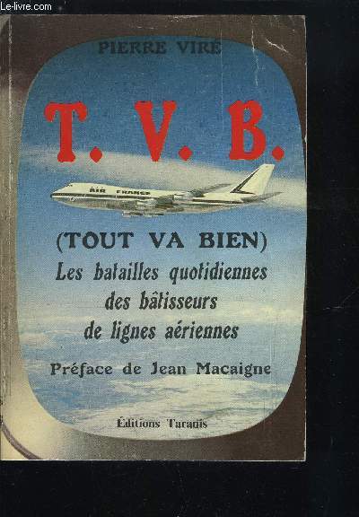 OEUVRES COMPLETES DE PIERRE VIRE - TOME 1 - T. V. B. LES BATAILLES QUOTIDIENNES DES BATISSEURS DE LIGNES AERIENNES