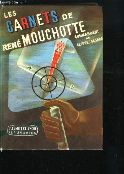 LES CARNETS DE RENE MOUCHOTTE (1940-1943) - COMMANDANT DE GROUPE DE CHASSE DANS LA ROYAL AIR FORCE, COMMANDANT DU GROUPE ALSACE