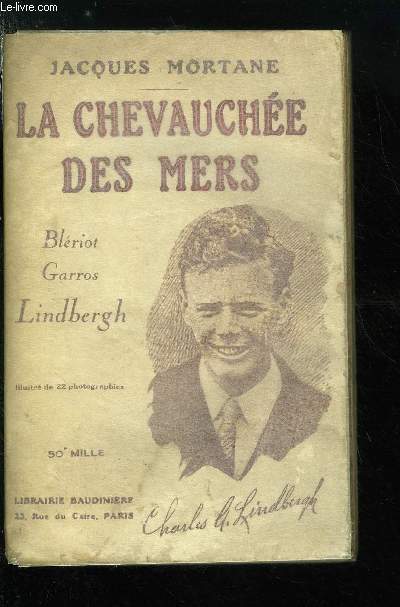 LA CHEVAUCHEE DES MERS - BLERIOT, GARROS, LINDBERGH