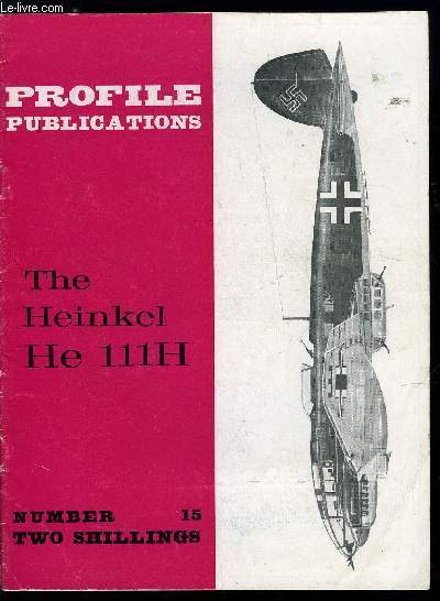 PROFILE PUBLICATIONS N° 15 - THE HEINKEL HE 111H BY MARTIN C. WINDROW