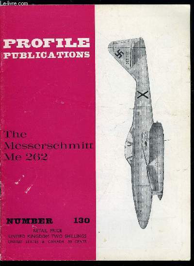 PROFILE PUBLICATIONS N° 130 - THE MESSERSCHMITT ME 262 BY J. RICHARD SMITH
