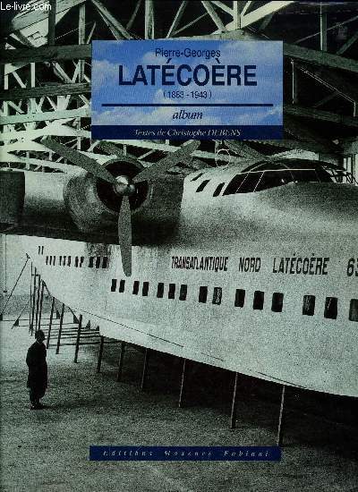 PIERRE-GEORGES LATECOERE (1883-1943)