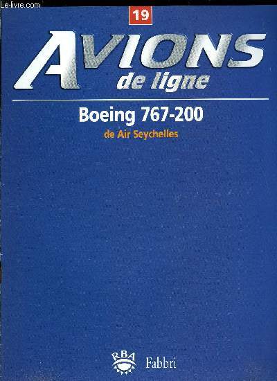 AVIONS DE LIGNE N° 19 - Boeing 767-200 de Air Seychelles, Garuda Indonesia,Voyager avec des animaux, TU 204 : le 757 de Tupolev, Les hélices, Lutter contre le péril aviaire