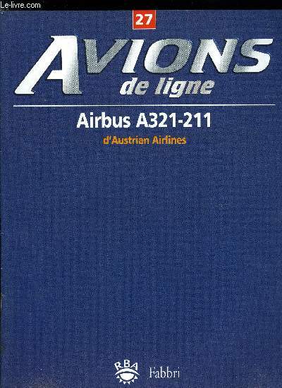 AVIONS DE LIGNE N° 27 - Airbus A321-211 d'Austrian Airlines, Iberia, Les compagnies a bas cout, DC-9 : la caravelle américaine, Système inertiel de navigation, Les aéroports Adac