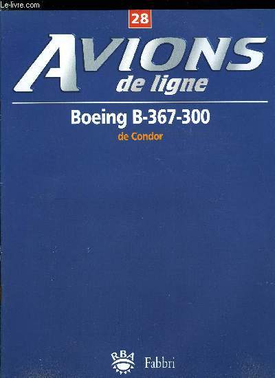 AVIONS DE LIGNE N° 28 - Boeing B-367-300 de Condor, Virgin Atlantic Airlines, Le mal de l'air, ERJ-145 : le régional brésilien, Commandes électriques, Les revêtements aéronautiques