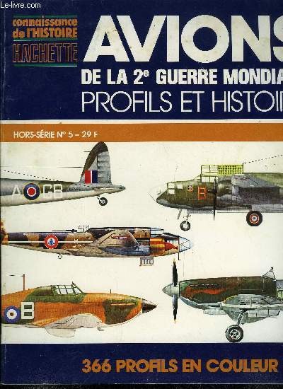 CONNAISSANCE DE L'HISTOIRE HORS SERIE N5 - AVIONS DE LA 2e GUERRE MONDIALE PROFILS ET HISTOIRE