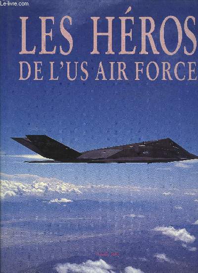 LES HEROS DE L'US AIR FORCE