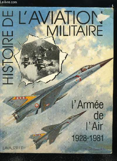 HISTOIRE DE L'AVIATION MILITAIRE - L'ARMEE DE L'AIR 1928-1981