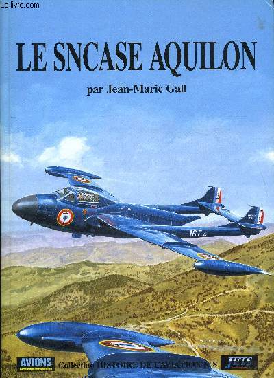 COLLECTION HISTOIRE DE L'AVIATION N 8 - LE SNCASE AQUILON