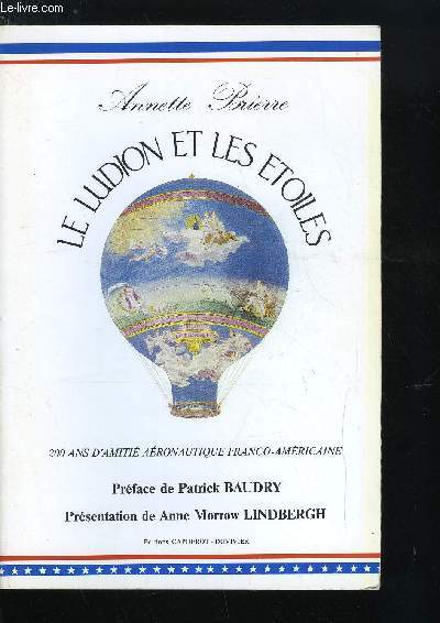 LE LUDION ET LES ETOILES - 200 ANS D'AMITIE AERONAUTIQUE FRANCO-AMERICAINE