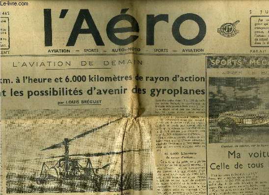 L'AERO N 1462 - L'aviation de demain - Plus de 5.000 km a l'heure et 6.000 kilomtres de rayon d'action, telles sont les possibilits d'avenir des gyroplanes par Louis Bguet, Politique de prosprit par Pierre Fages, Aprs le bol d'or - Ma voiture ?