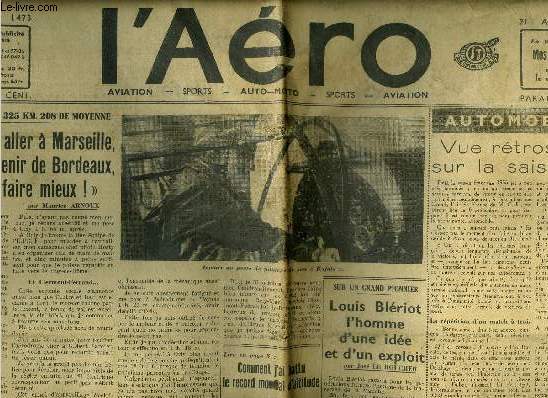 L'AERO N 1473 - La coupe Michelin a 325 km 208 de moyenne - 1h45 pour aller a Marseille, 1h18 pour venir de Bordeaux et j'espre faire mieux par Maurice Arnoux, L'aviation populaire et l'infrastructure par Pierre Farges, Louis Blriot l'homme d'une ide