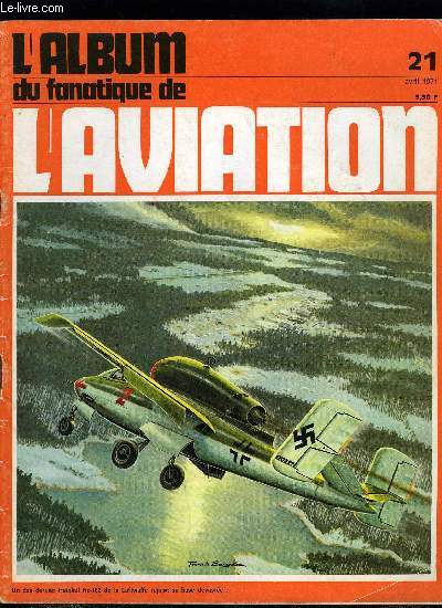 L'ALBUM DU FANATIQUE DE L'AVIATION N 21 - Les Curtiss Hawk 75 de l'arme de l'air, Les tiroirs de l'inconnu : Le Renard epervier par Andr Hauet, Les avions du Pacifique : Nakajima B5N par Bernard Millot, Les belles btes du temps pass