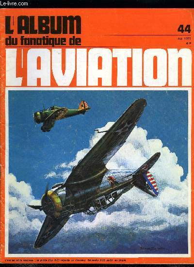 L'ALBUM DU FANATIQUE DE L'AVIATION N 44 - Les armes secrtes allemandes par Jean Michel Lefebvre, Les tiroirs de l'inconnu : Le Aichi 98 E11A1, Les avions du Pacifique 1941-1945 : Kawanishi H6K (Mavis) par Bernard Millot, L'pope Seversky