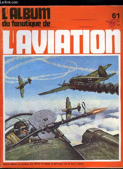 L'ALBUM DU FANATIQUE DE L'AVIATION N 61 - Les hlicoptres gants de Mikhal Mil par Pierre Gaillard, Le Renard R.30 par Andr Hauet, Lockheed P-38 Lightning par Bernard Millot, Tactical Weapons Meet 1974 par Herv de Vinck, Le Heinkel He 111