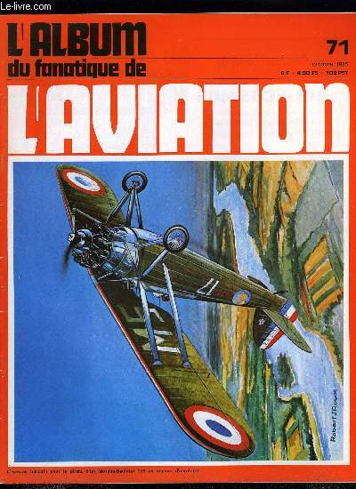 LE FANATIQUE DE L'AVIATION N 71 - Sur l'cran du fanatique : La Kermesse des Aigles par Michel Marrand, L'odysse du Trident par Pierre Gaillard et Alain Marchand, Des fanas lyonnais sauvent un MS.315 par Robert J. Roux, Le Mistubishi F1M Pete