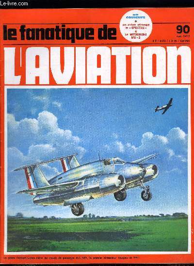 LE FANATIQUE DE L'AVIATION N 90 - La coupe Schneider et la socit des Avions Bernard par Louis Meurillon, Atar Volant et Coloptre par Robert J. Roux, La batterie volante Spectre par Philippe Grasset, Fokker F.XVIII par Harm J. Hazewinkel