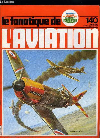 LE FANATIQUE DE L'AVIATION N 140 - Marques et camouflages de l'arme de l'air par Gaston Botquin, Navarre et le Bb Nieuport par Andr Benard et Serge Hi, Grumman F-14 Tomcat, Aero Retro par Gaston Botquin, Le Curtiss P-40 par Bernard Millot