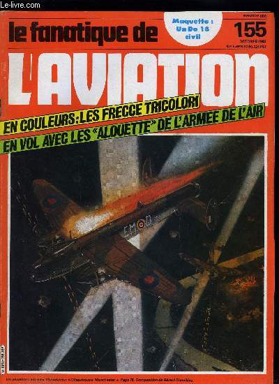 LE FANATIQUE DE L'AVIATION N 155 - Les Dewoitine D.370 a 376 par Jean Cuny et Raymond Danel, Un dsastre nomm Manchester par Philip J.R. Moyes, Le Do 17 Crayon volant par Heinz J. Nowarra, LEs Frecce Tricolori par Enzo Mao et Alain Ernoult