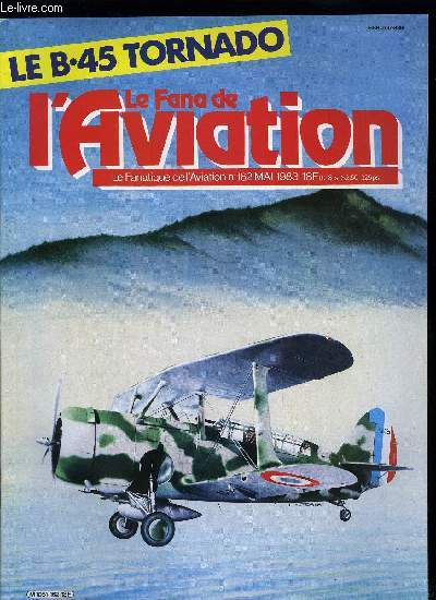 LE FANA DE L'AVIATION N 162 - Le North American B-45 Tornado par Bernard Millot, La saga du GS-U par Bjorn Olsen et A.R. Chapman, Les caudron trimoteurs par Robert Esprou et Joseph De Joux, Les Helldiver franais par Pierre Rivire