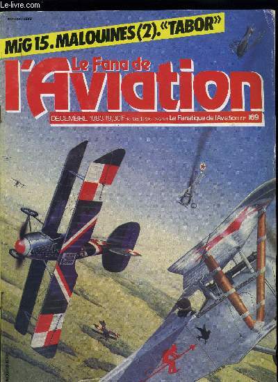 LE FANA DE L'AVIATION N 169 - La RAF et la Royal Navy aux Malouines par Patrick Laureau, 835 km/h avec un Mustang par Thierry Thomassin, Le Fiat CR.42 par Nico Sgarlatto, Le Tarrant Tabor par Raymond Courbier, Le 617 a quarante ans par Denis J. Calvert