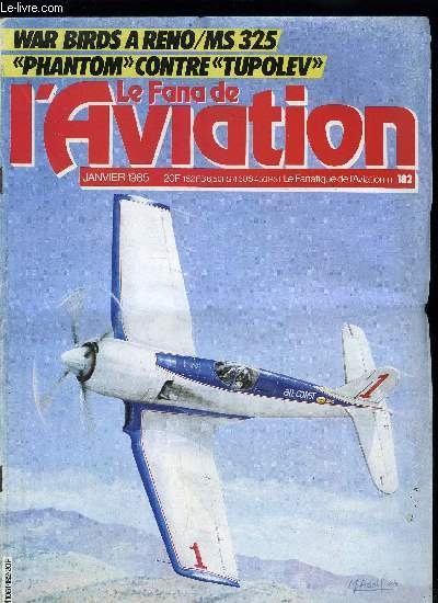 LE FANA DE L'AVIATION N 182 - Le Bf 109 X par Thodor Mohr et Karl Kossler, War Birds in Reno par Dustin W. Carter et Thierry Thomassin, La RAF est au rendez vous par Denis J. Calvert, Un navire volant pour les Marins par Louis Lziaud, Le Douglas DC-3