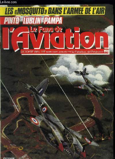 LE FANA DE L'AVIATION N 191 - Branle bas par Michel Bnichou et Alain Ernoult, Le Temco Pinto par Bernard Millot, Les oublis du Salon de l'aronautique par Pierre Gaillard, Les Mosquito dans l'arme de l'air par Jean Jacques Petit, Le Lublin R XIII